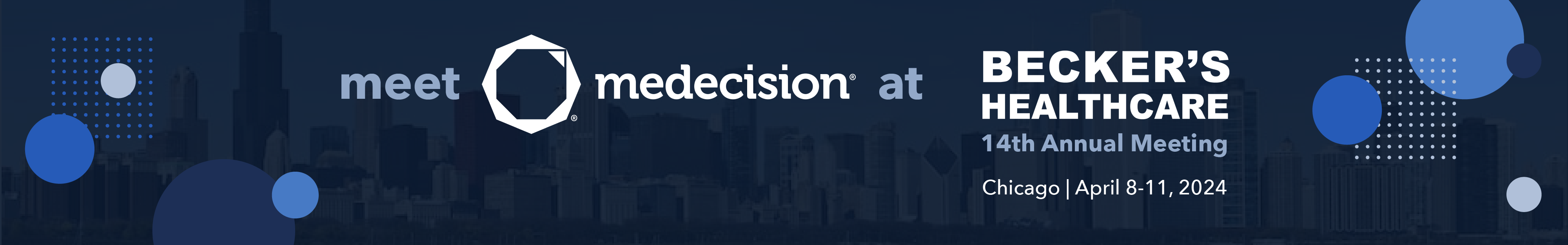 Meet Medecision at Becker's Healthcare 14th Annual Meeting in Chicago, April 8 - 11, 2024!