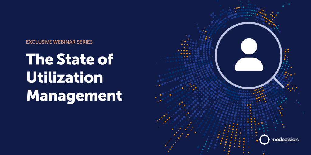 The State of Utilization Management in 2024 – Fragmented and Frustrating, But the Path Forward is Clear