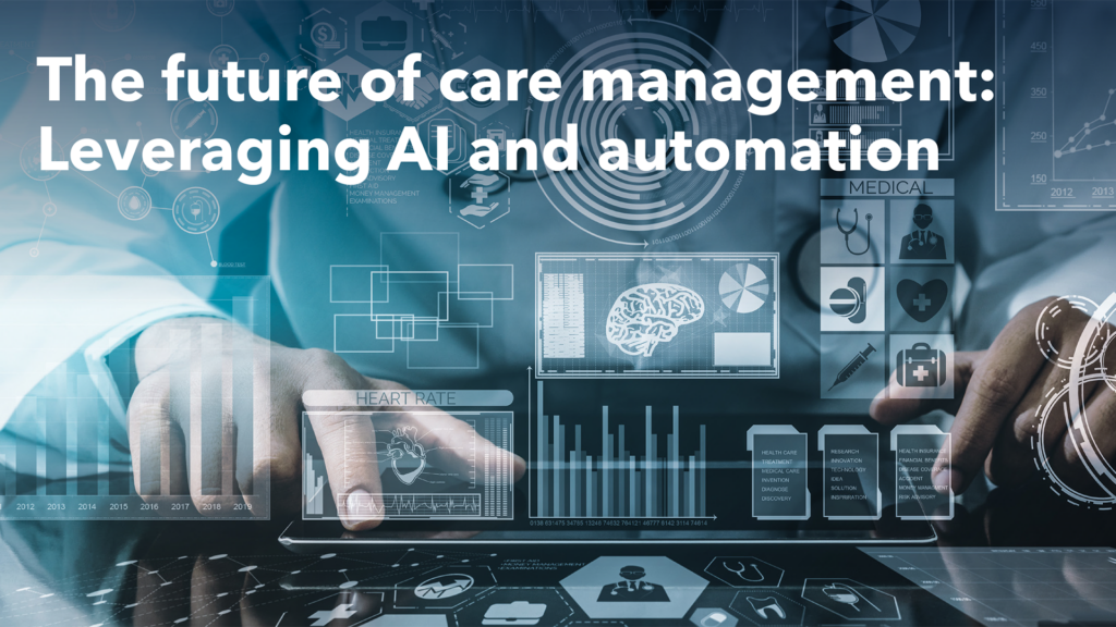 The Future of Care Management: Leveraging AI and Automation