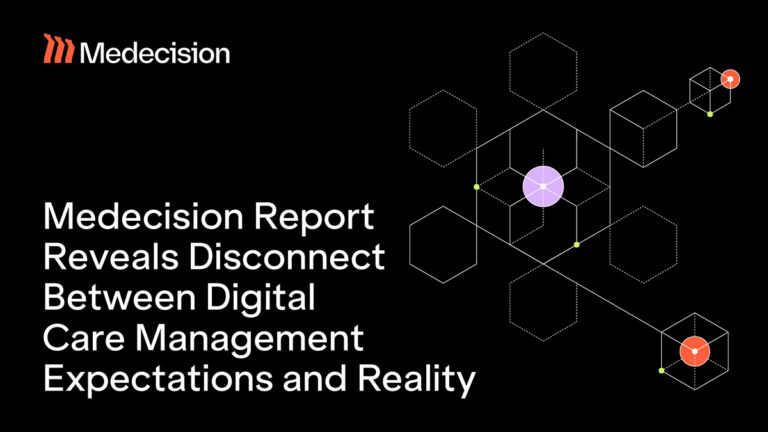 Medecision Report Reveals Disconnect Between Digital Care Management Expectations and Reality