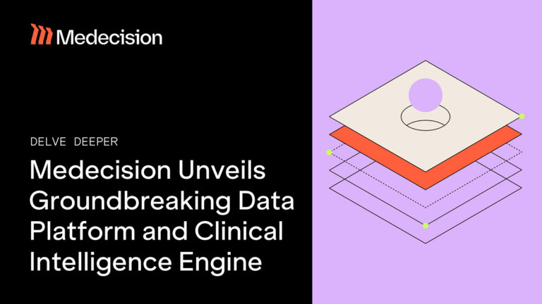 Delve Deeper: Medecision Unveils Groundbreaking Data Platform and Clinical Intelligence Engine