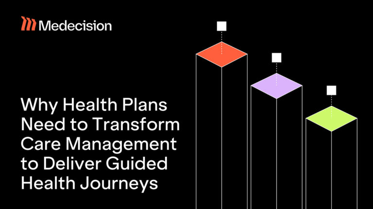 Why Health Plans Need to Transform Care Management to Deliver Guided Health Journeys